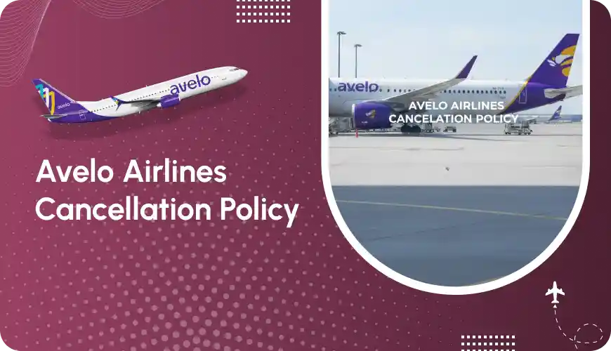 Navigating Through the Avelo Airlines Cancellation Policy: A Complete Traveller’s Guide