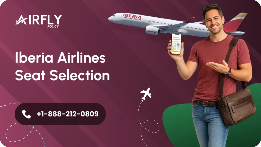 Iberia Airlines Seat Selection - Policy, New Rules Guide