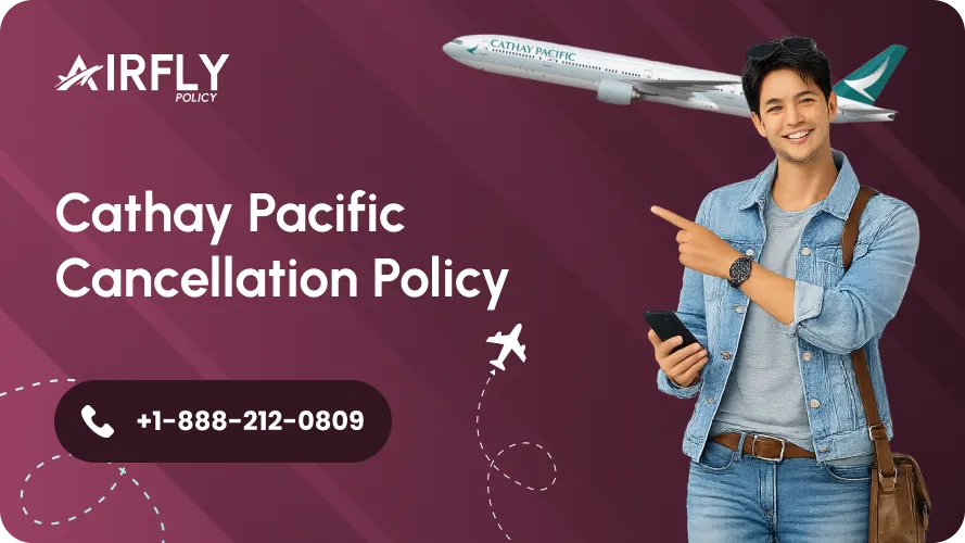 Cathay Pacific Flight Cancellation Rules for Refunds and Fee Waivers