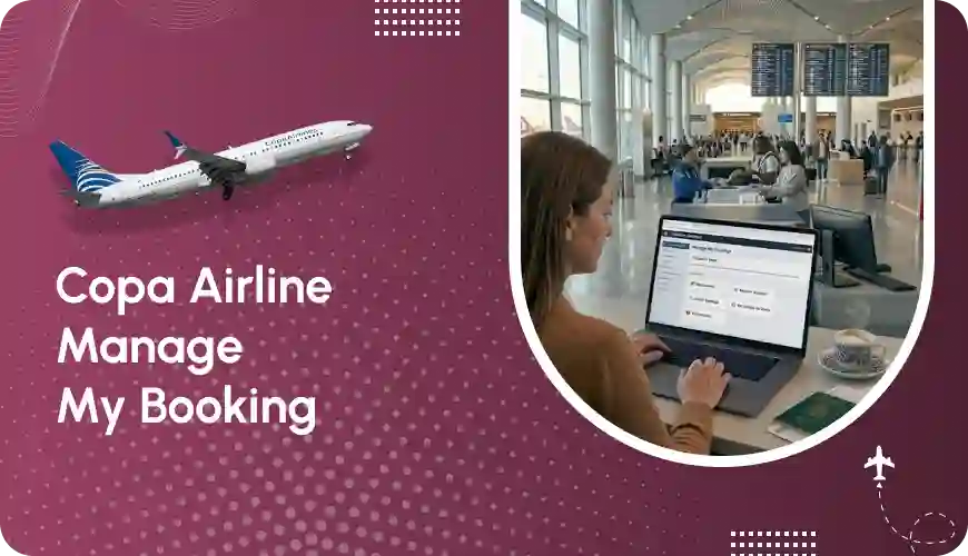 Understanding Copa Airlines' Manage My Booking Option: A Complete Traveller’s Guide